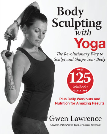 Body Sculpting with Yoga by Gwen Lawrence