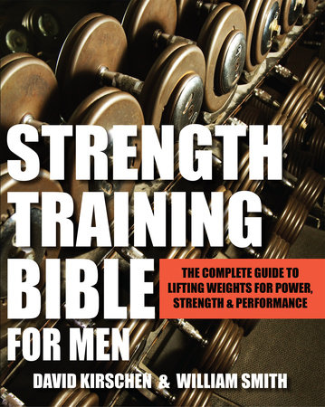 Strength Training Bible for Men by William Smith and David Kirschen