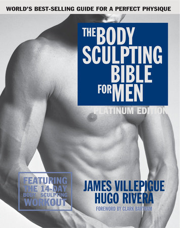 The Body Sculpting Bible for Men, Fourth Edition by James Villepigue and Hugo Rivera