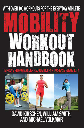 The Mobility Workout Handbook by William Smith, David Kirschen and Michael Volkmar
