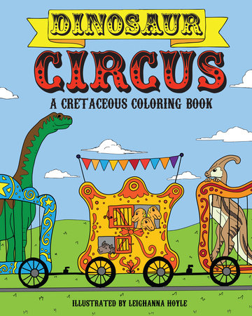 Dinosaur Circus by Leighanna Hoyle