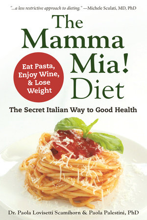 The Mamma Mia! Diet by Paola Lovisetti Scamihorn and Paola Palestini