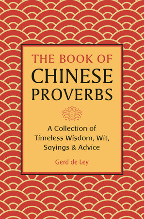 The Book of Chinese Proverbs by Gerd De Ley