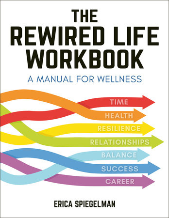 The Rewired Life Workbook by Erica Spiegelman