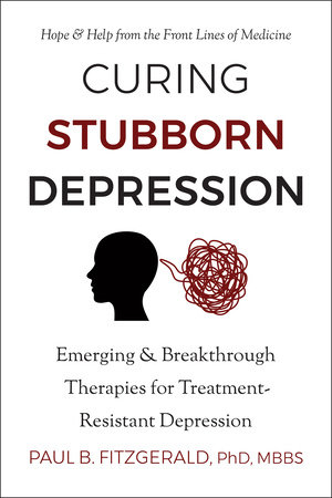 Curing Stubborn Depression by Paul Fitzgerald