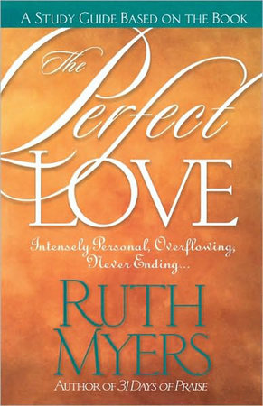 The Perfect Love Study Guide by Ruth Myers