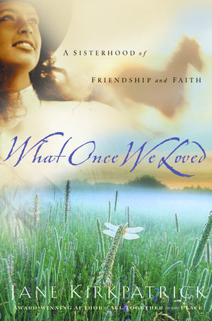What Once We Loved by Jane Kirkpatrick