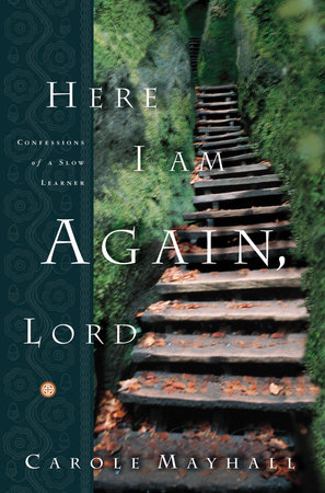 Here I Am Again, Lord by Carole Mayhall