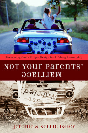 Not Your Parents' Marriage by Jerome Daley