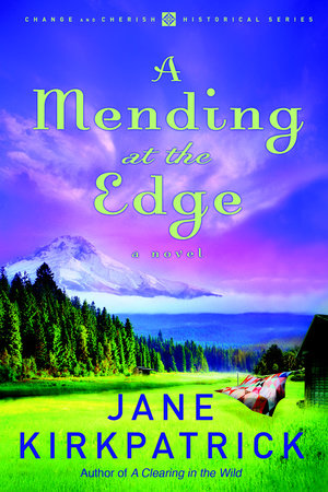 A Mending at the Edge by Jane Kirkpatrick