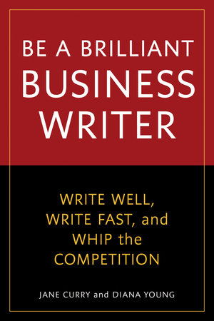 Be a Brilliant Business Writer by Jane Curry and Diana Young