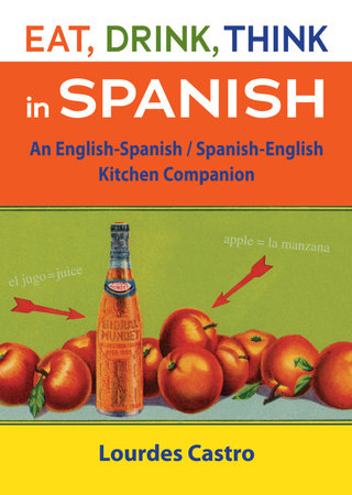 Eat, Drink, Think in Spanish by Lourdes Castro