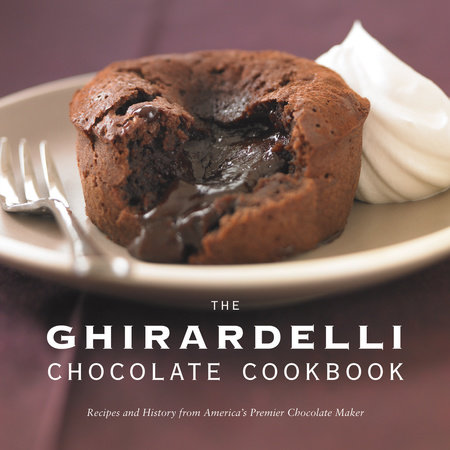 The Ghirardelli Chocolate Cookbook by Ghirardelli Chocolate Company