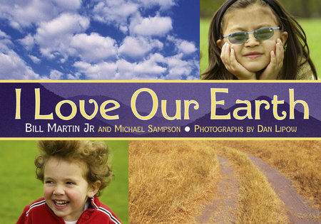 I Love Our Earth by Bill Martin Jr. and Michael Sampson