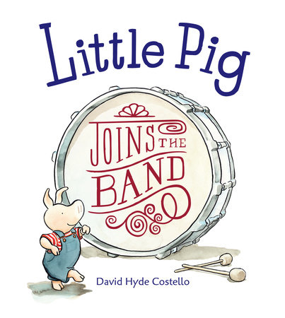 Little Pig Joins the Band by David Hyde Costello
