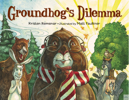 Groundhog's Dilemma by Kristen Remenar