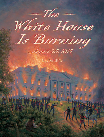 The White House Is Burning by Jane Sutcliffe