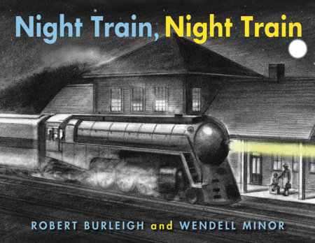 Night Train, Night Train by Robert Burleigh