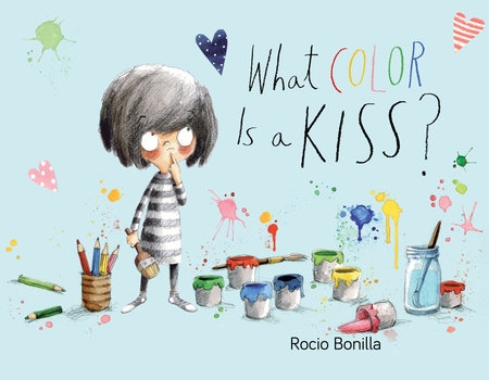 What Color Is a Kiss? by Rocio Bonilla