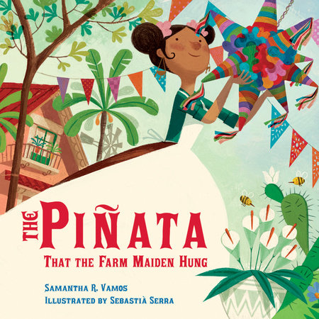 The Piñata That the Farm Maiden Hung by Samantha R. Vamos