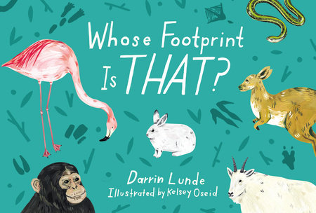 Whose Footprint Is That? by Darrin Lunde (Author); Kelsey Oseid (Illustrator)