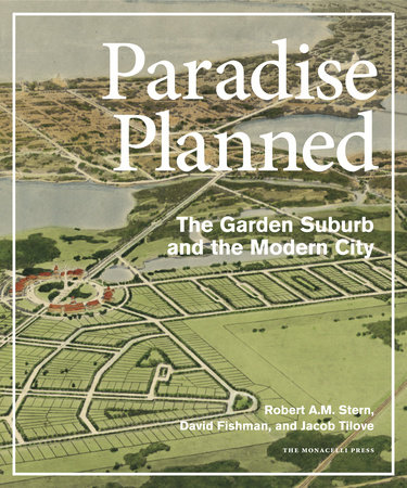 Paradise Planned by Robert A.M. Stern, David Fishman and Jacob Tilove
