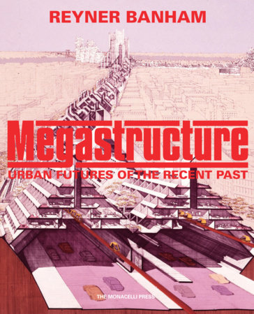 Megastructure by Reyner Banham