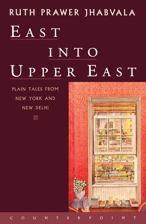 East Into Upper East by Ruth Prawer Jhabvala