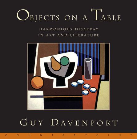 Objects on a Table by Guy Davenport