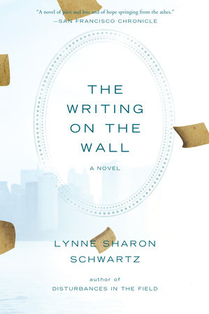 The Writing on the Wall by Lynne Sharon Schwartz