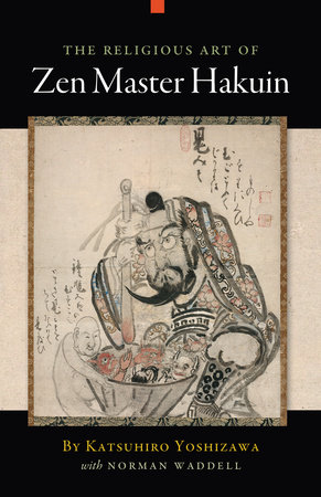 The Religious Art of Zen Master Hakuin by Katsuhiro Yoshizawa and Norman Waddell
