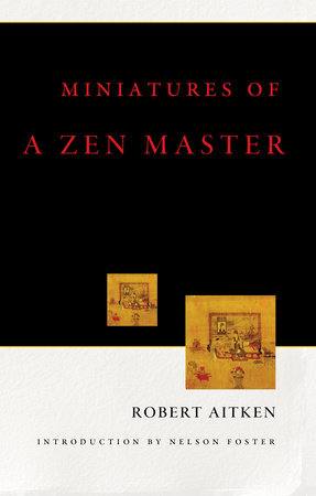 Miniatures of a Zen Master by Robert Aitken