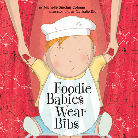 Foodie Babies Wear Bibs by Michelle Sinclair Colman