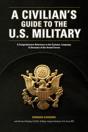 A Civilian's Guide to the U.S. Military by Barbara Schading, Richard Schading and Virginia Holeman