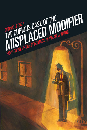 Curious Case of the Misplaced Modifier by Bonnie Trenga