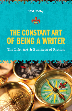 The Constant Art of Being a Writer by N.M. Kelby