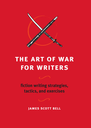 The Art of War for Writers by James Scott Bell