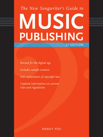 The New Songwriter's Guide to Music Publishing by Randy Poe