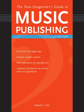 The New Songwriter's Guide to Music Publishing by Randy Poe