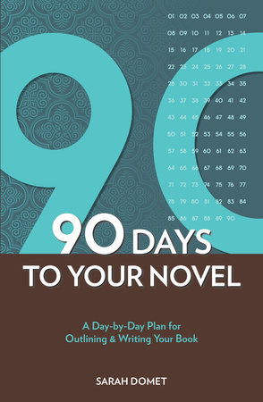 90 Days To Your Novel by Sarah Domet