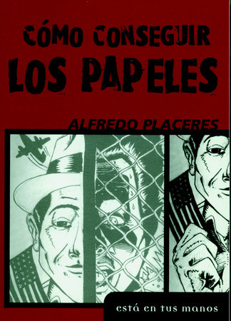 Como Consequir los Papeles by Alfredo Placeres
