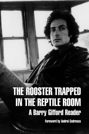 The Rooster Trapped in the Reptile Room by Barry Gifford