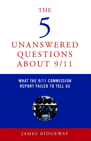 The 5 Unanswered Questions About 9/11 by James Ridgeway