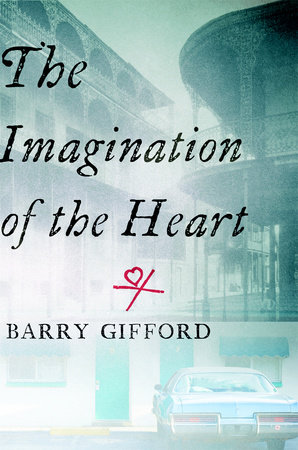 The Imagination of the Heart by Barry Gifford