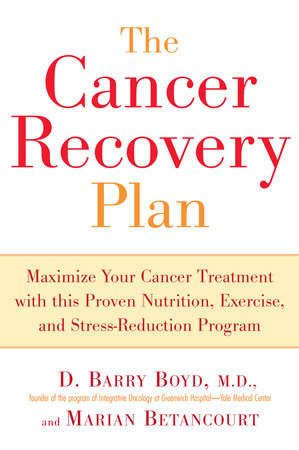 The Cancer Recovery Plan by Barry D. Boyd and Marian Betancourt