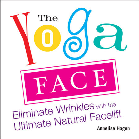 The Yoga Face by Annelise Hagen