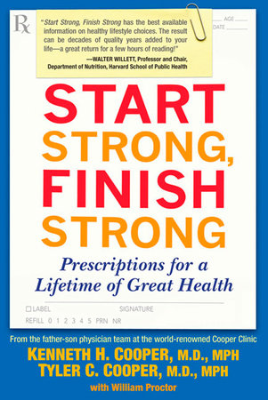Start Strong, Finish Strong by Kenneth Cooper M.D., MPH and Tyler Cooper M.D., MPH