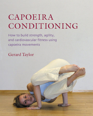 Capoeira Conditioning by Gerard Taylor