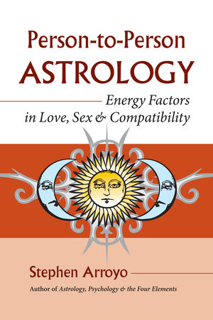 Person-to-Person Astrology by Stephen Arroyo
