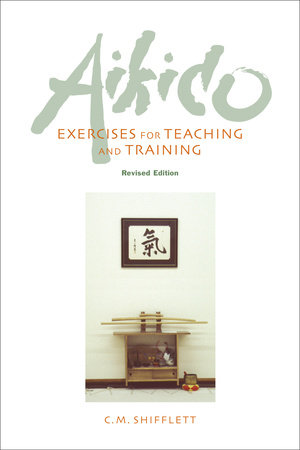 Aikido Exercises for Teaching and Training by C. M. Shifflett